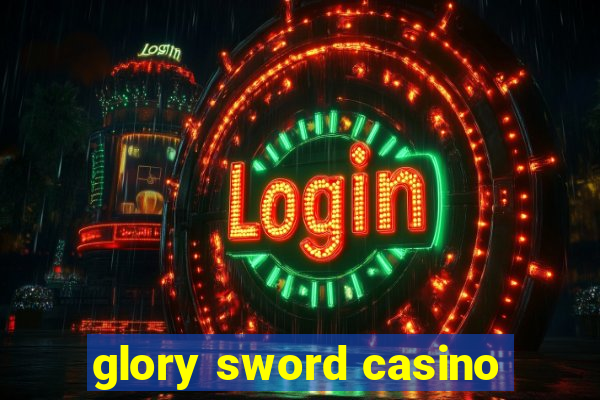 glory sword casino